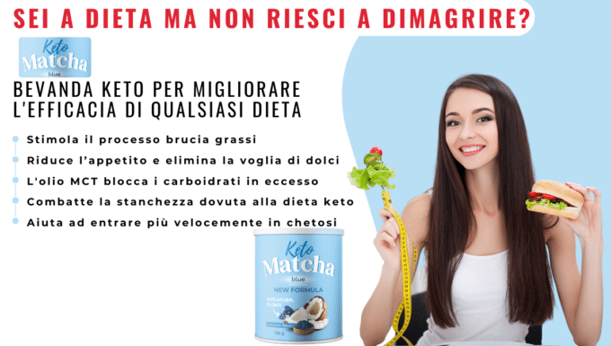 Keto Matcha Blu, l’integratore per la perdita di peso che sta facendo impazzire il web…ma cosa c’è di vero? ecco tutta la Verità